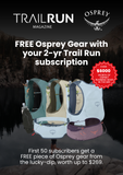 TRAIL RUN MAGAZINE Subscription + FREE Osprey Gear