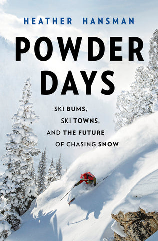 Powder Days: Ski Bums, Ski Towns and the Future of Chasing Snow